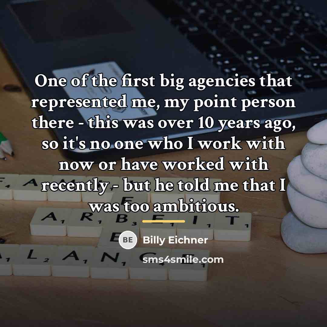 “One of the first big agencies that represented me, my…” quote by Billy Eichner