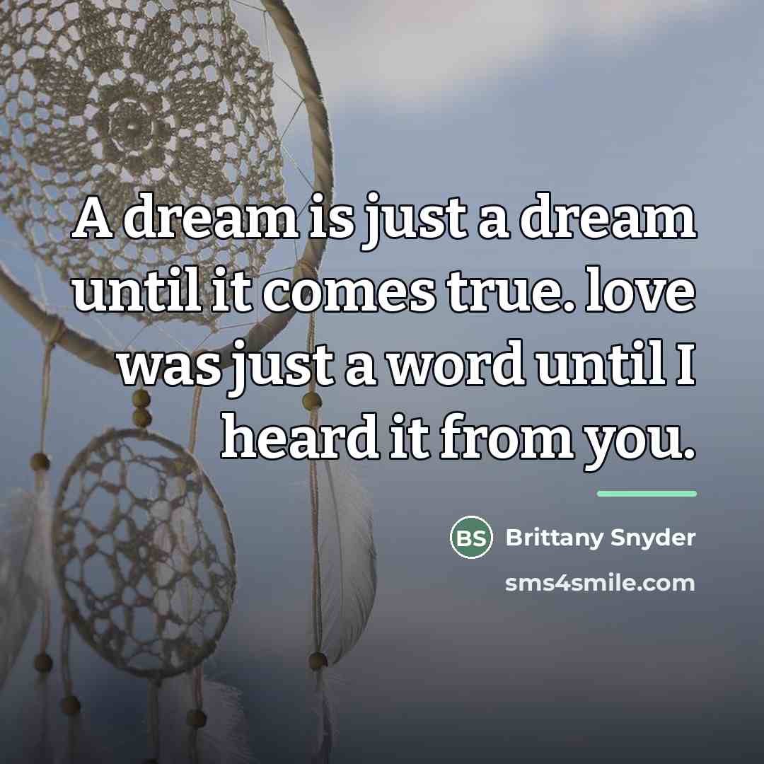 “A dream is just a dream until it comes true.…” quote by Brittany Snyder