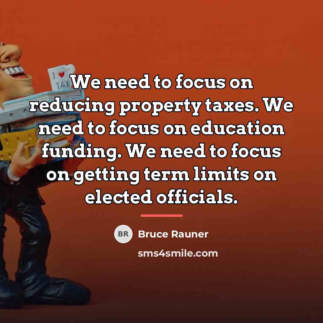 “We need to focus on reducing property taxes. We need…” quote by Bruce Rauner