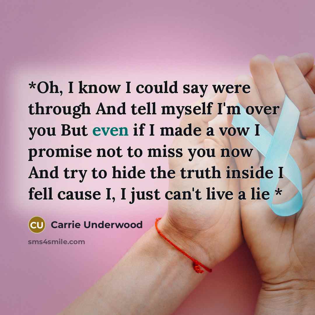“*Oh, I know I could say were through And tell…” quote by Carrie Underwood