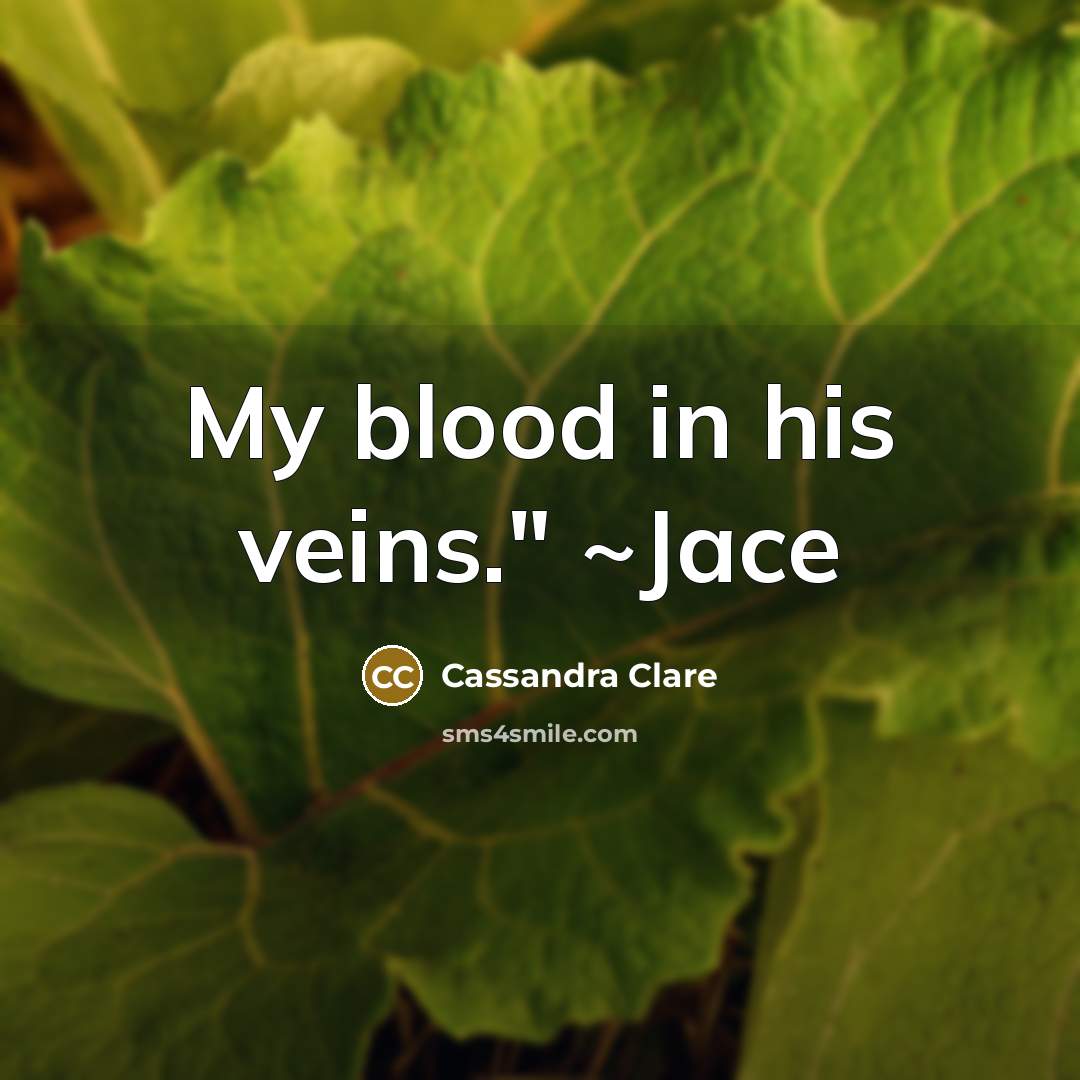 “My blood in his veins." ~Jace…” quote by Cassandra Clare