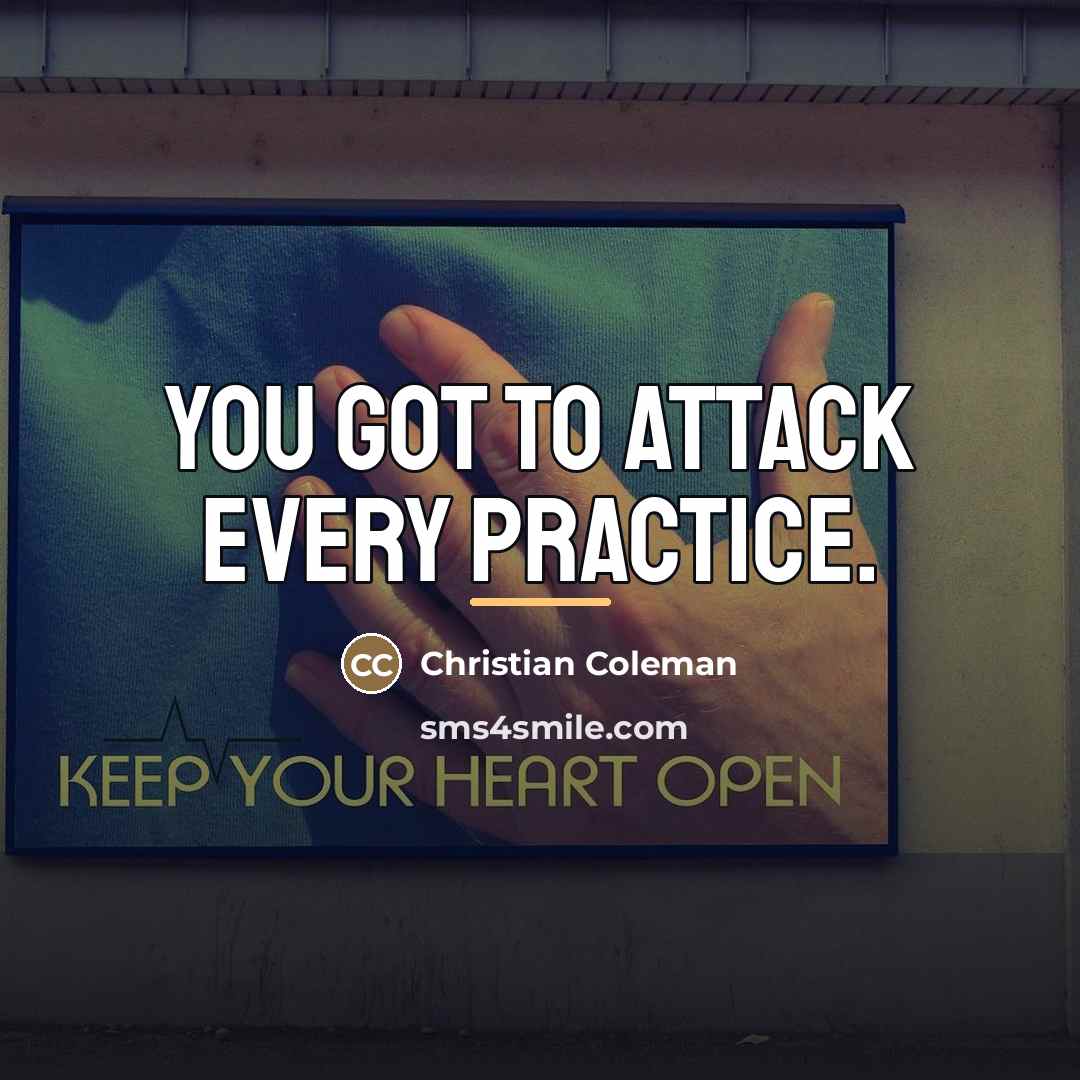 “You got to attack every practice.…” quote by Christian Coleman