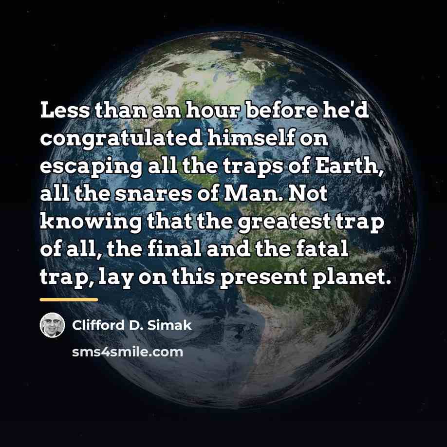 “Less than an hour before he'd congratulated himself on escaping…” quote by Clifford D. Simak
