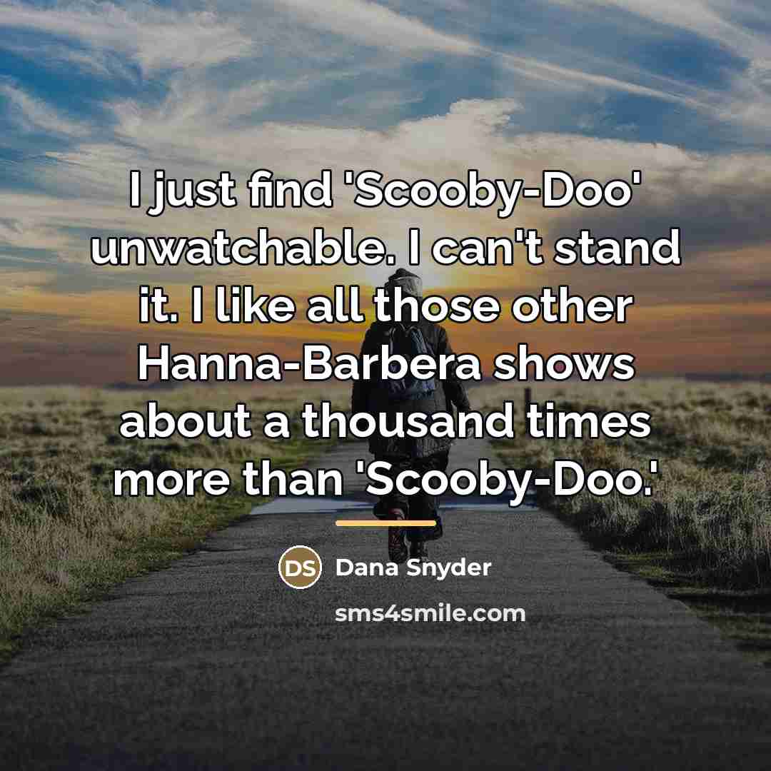 “I just find 'Scooby-Doo' unwatchable. I can't stand it. I…” quote by Dana Snyder