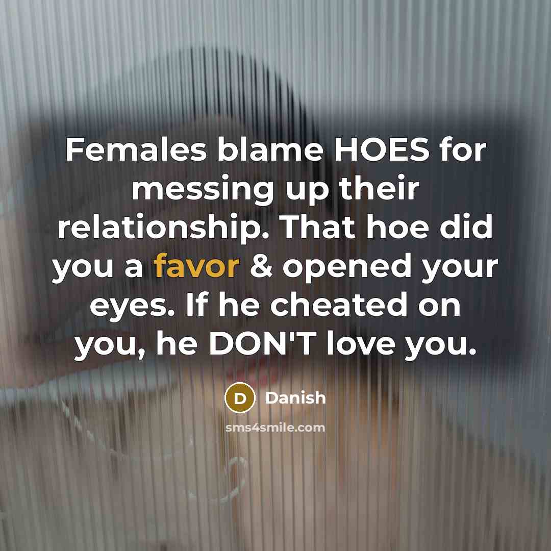 “Females blame HOES for messing up their relationship. That hoe…” quote by Danish