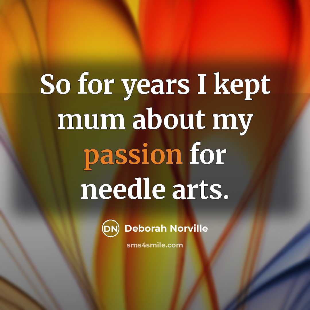“So for years I kept mum about my passion for…” quote by Deborah Norville