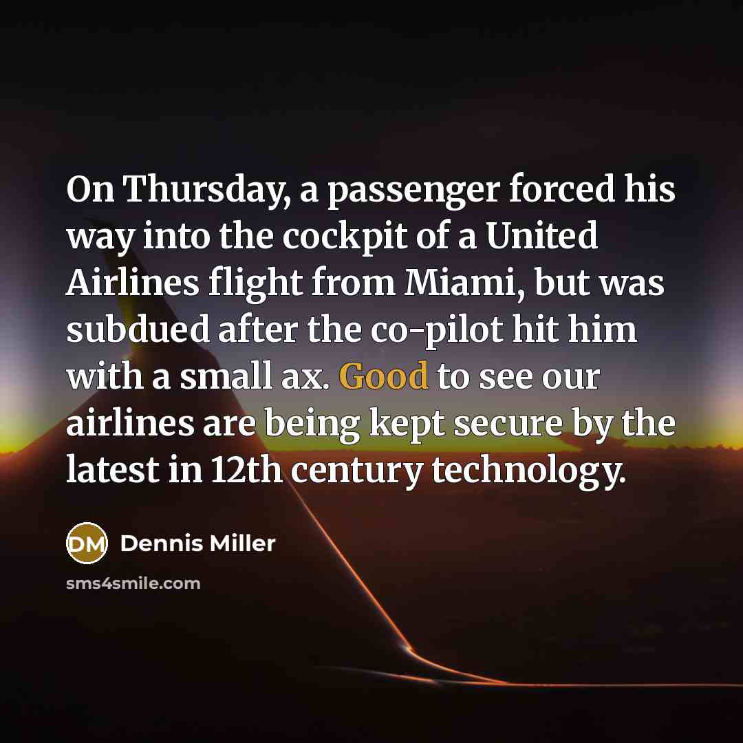 “On Thursday, a passenger forced his way into the cockpit…” quote by Dennis Miller