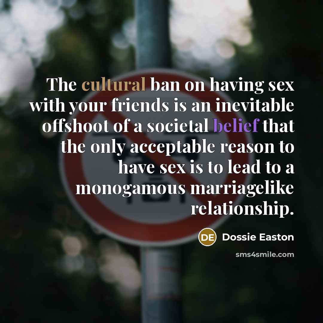 “The cultural ban on having sex with your friends is…” quote by Dossie Easton