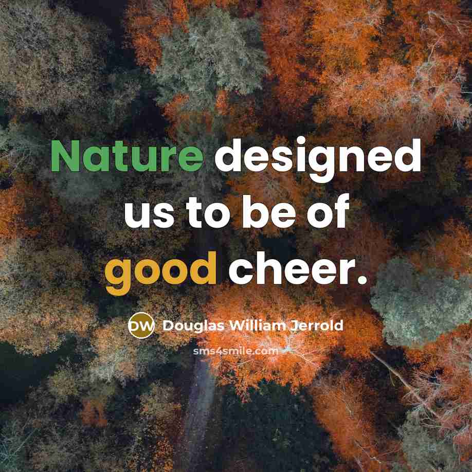 “Nature designed us to be of good cheer.…” quote by Douglas William Jerrold