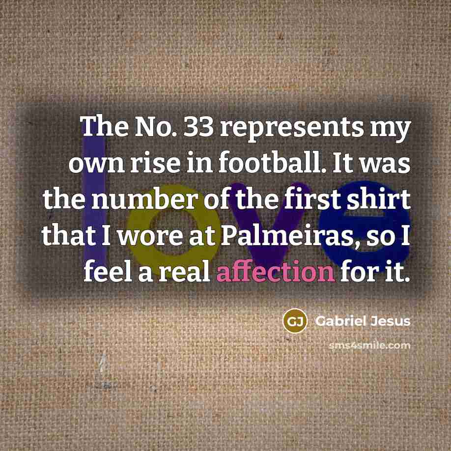 “The No. 33 represents my own rise in football. It…” quote by Gabriel Jesus