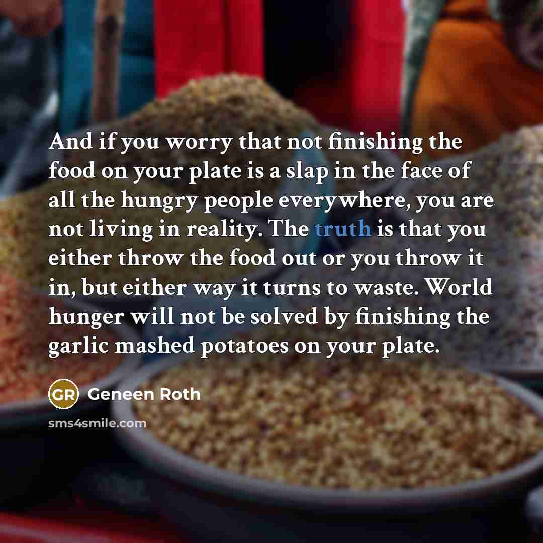 “And if you worry that not finishing the food on…” quote by Geneen Roth