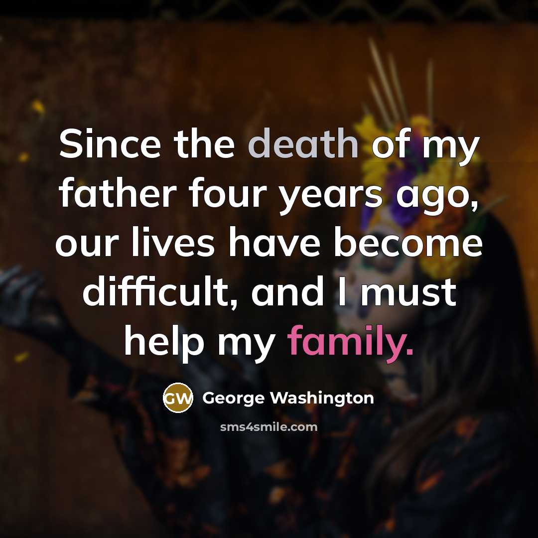 “Since the death of my father four years ago, our…” quote by George Washington