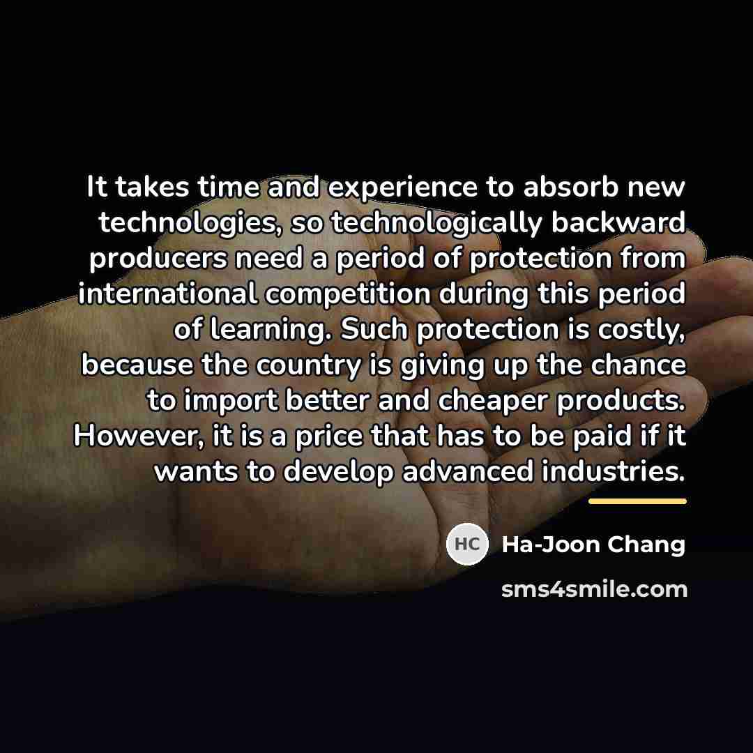 “It takes time and experience to absorb new technologies, so…” quote by Ha-Joon Chang