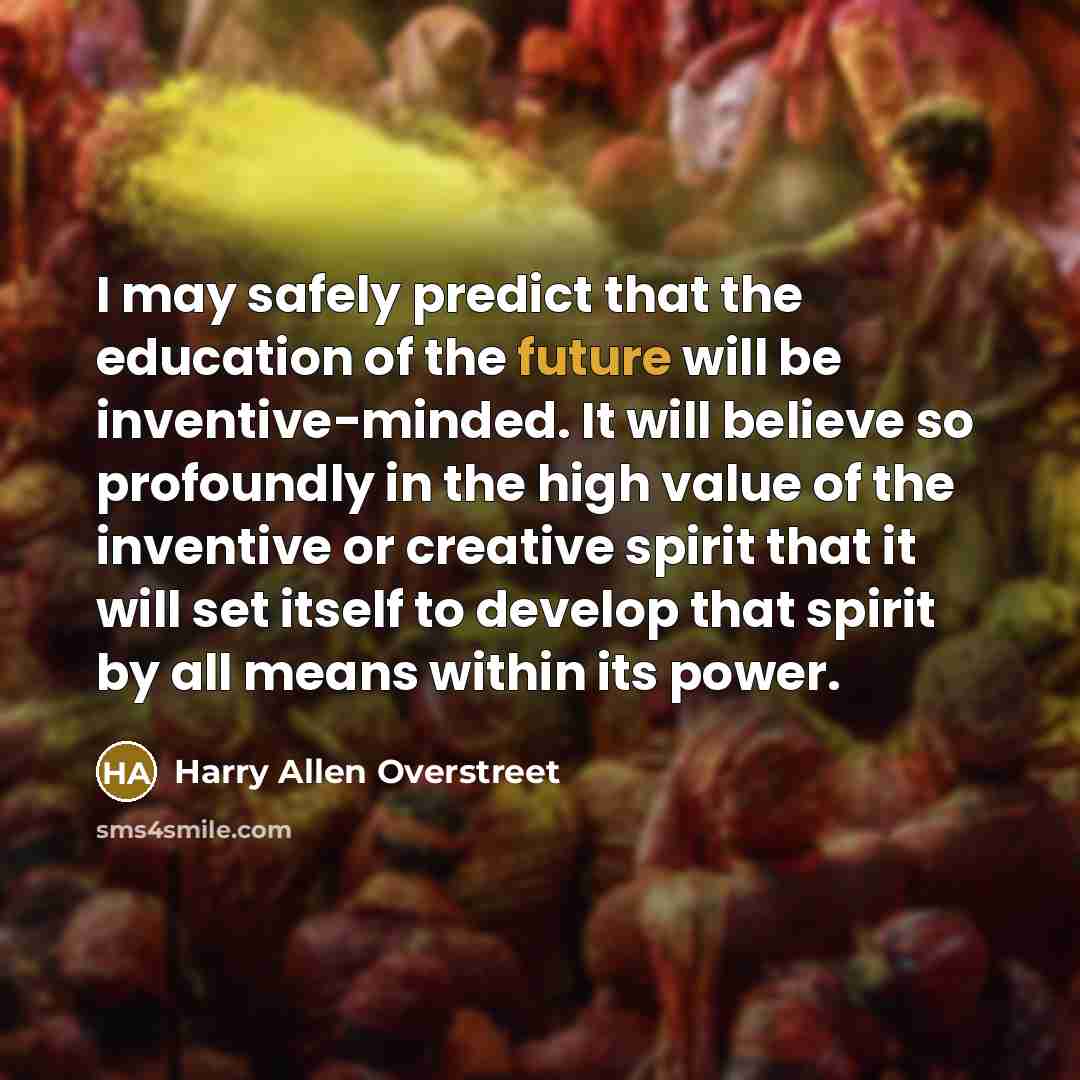 “I may safely predict that the education of the future…” quote by Harry Allen Overstreet