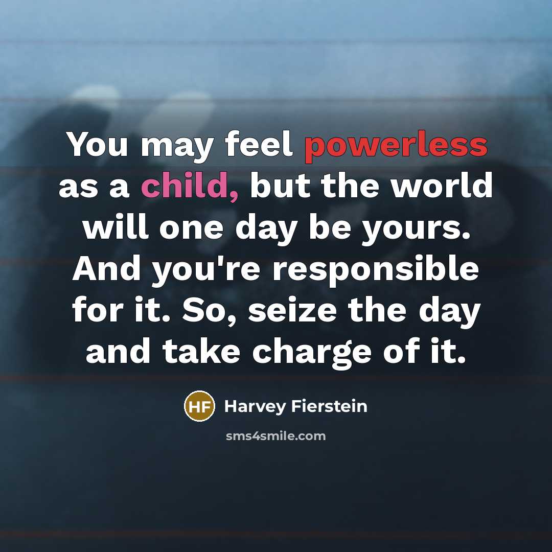 “You may feel powerless as a child, but the world…” quote by Harvey Fierstein