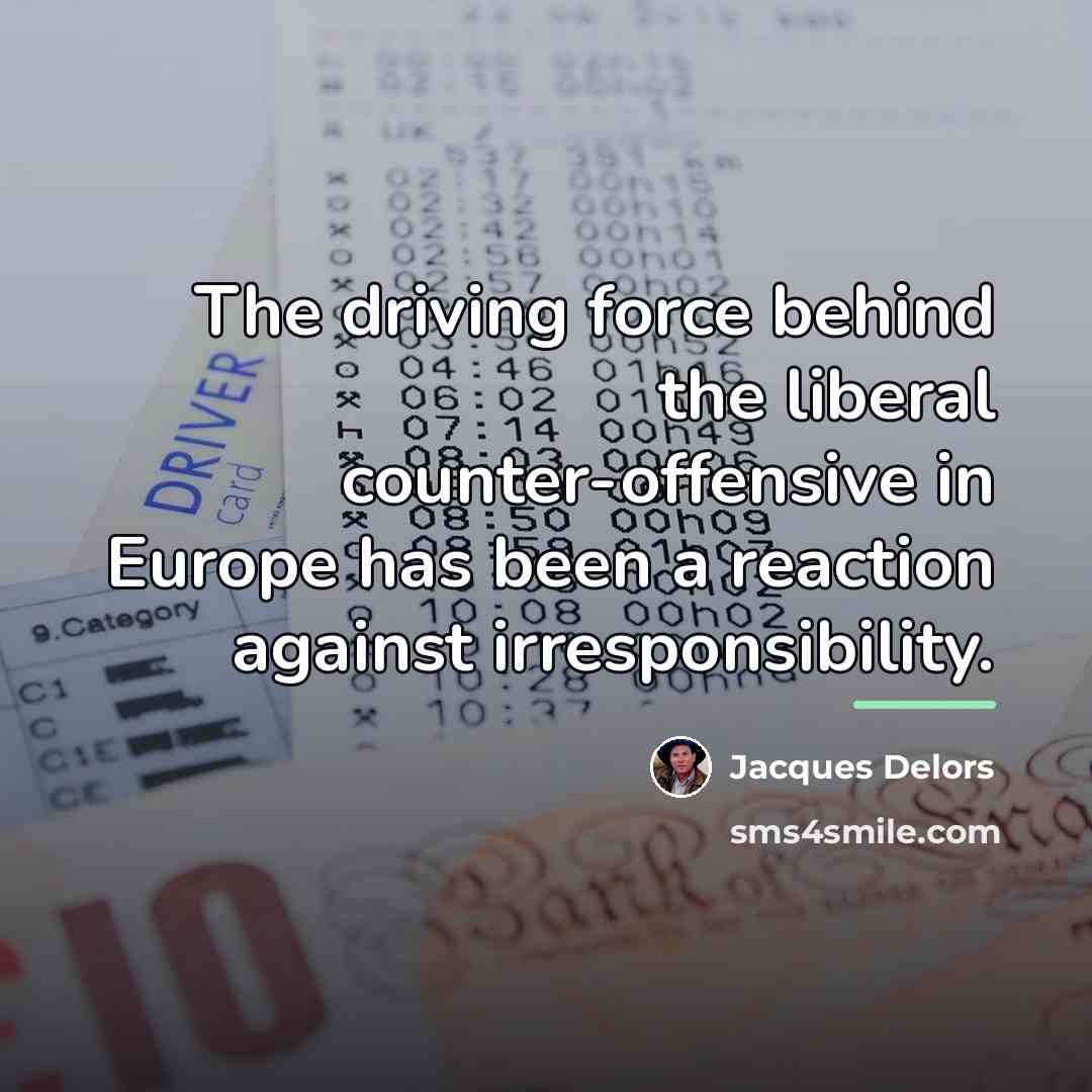 “The driving force behind the liberal counter-offensive in Europe has…” quote by Jacques Delors
