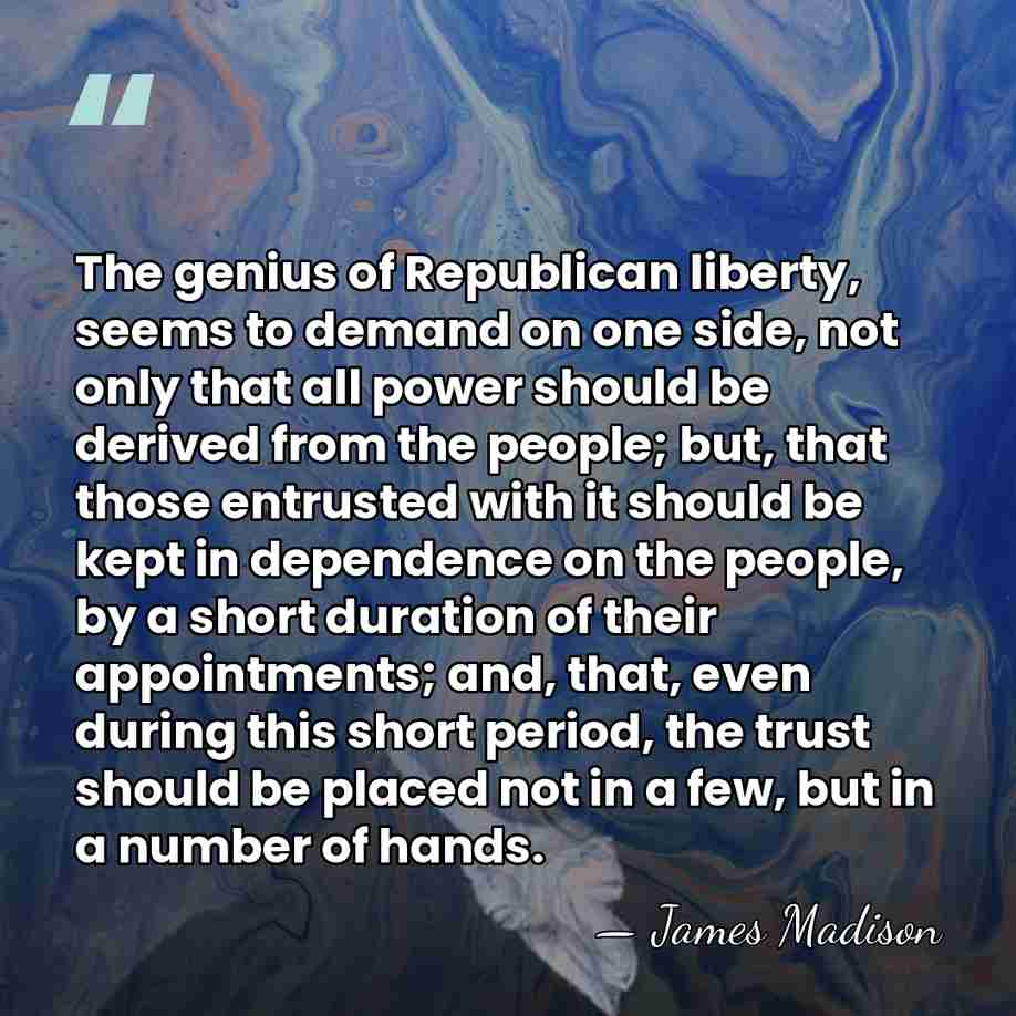 The genius of Republican liberty, seems to demand on one side, not&hellip; - James Madison