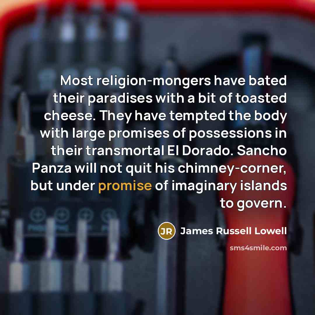 “Most religion-mongers have bated their paradises with a bit of…” quote by James Russell Lowell