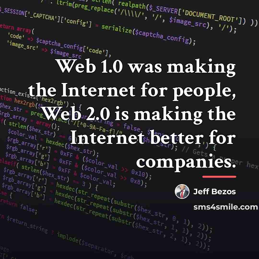 “Web 1.0 was making the Internet for people, Web 2.0…” quote by Jeff Bezos