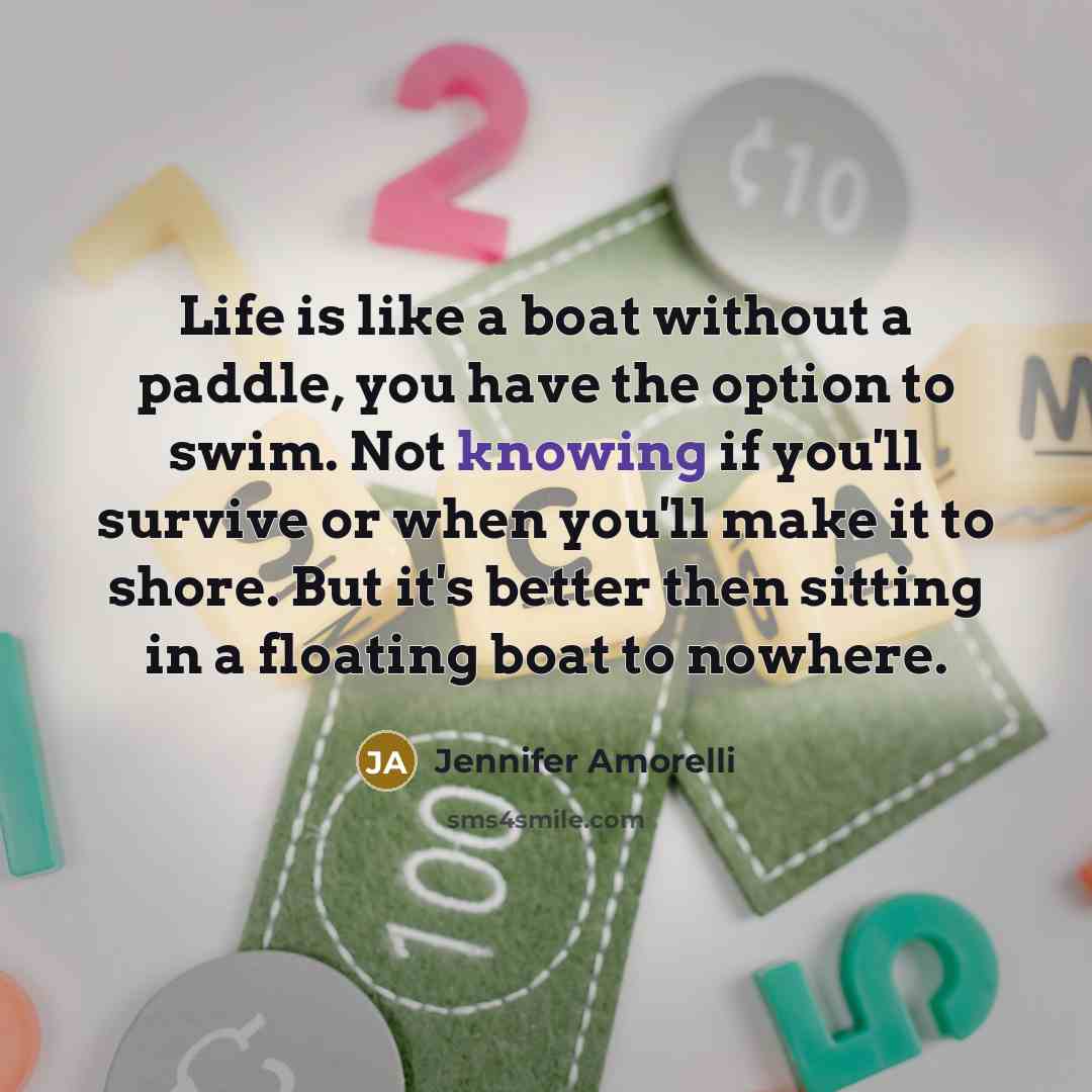 “Life is like a boat without a paddle, you have…” quote by Jennifer Amorelli