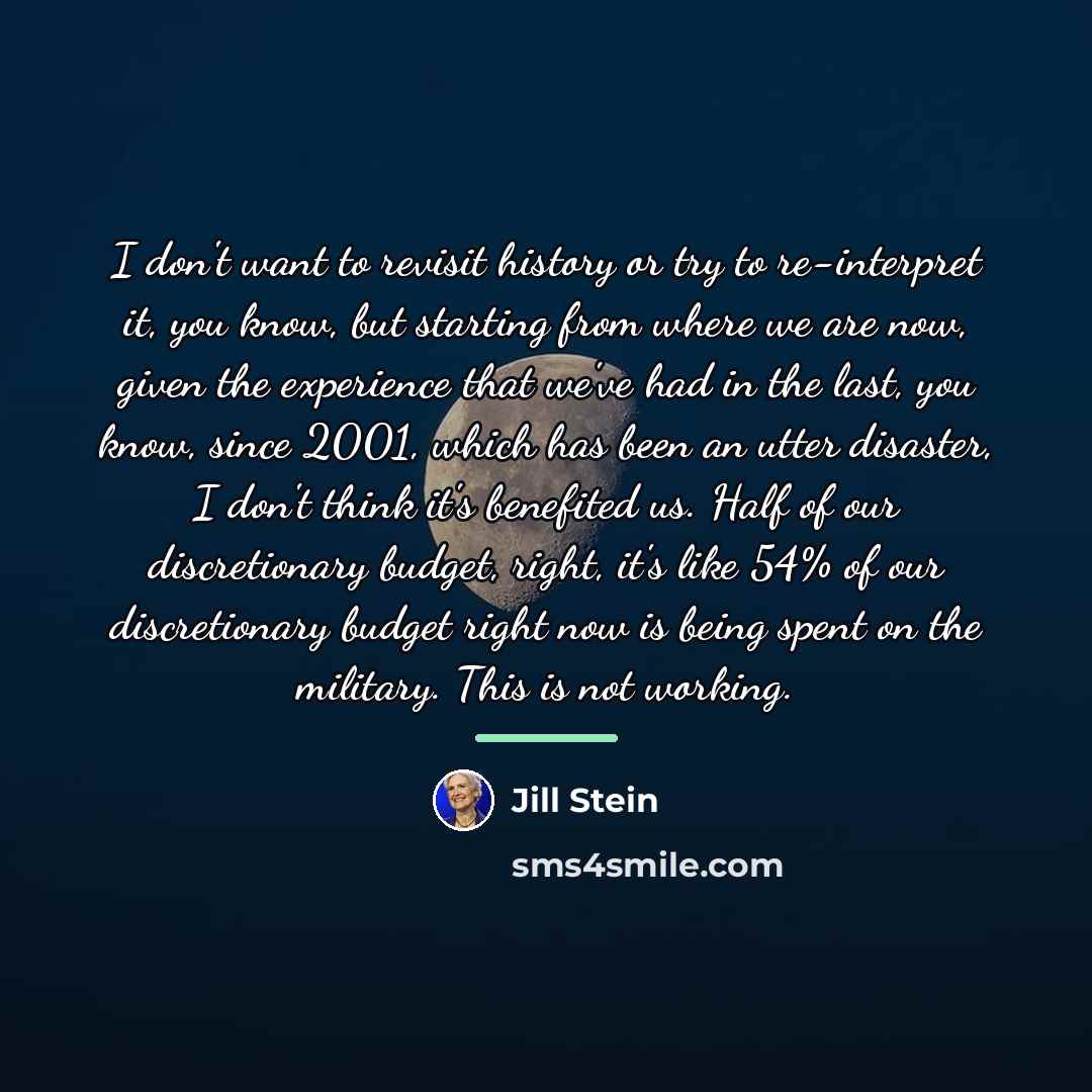 “I don't want to revisit history or try to re-interpret…” quote by Jill Stein