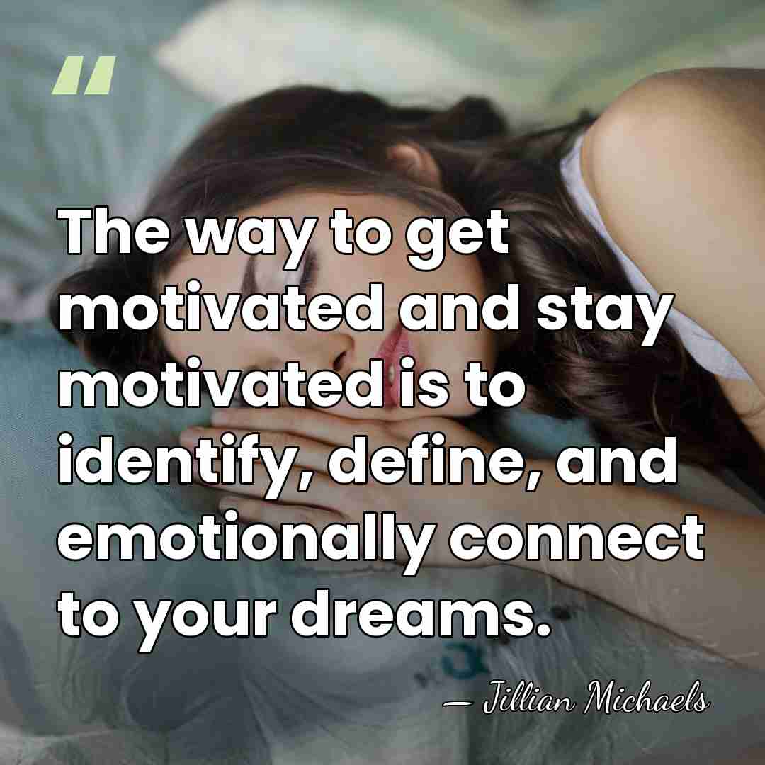 The way to get motivated and stay motivated is to identify, define,&hellip; - Jillian Michaels