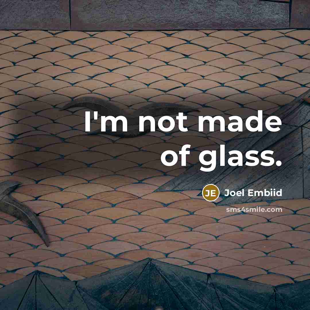 “I'm not made of glass.…” quote by Joel Embiid