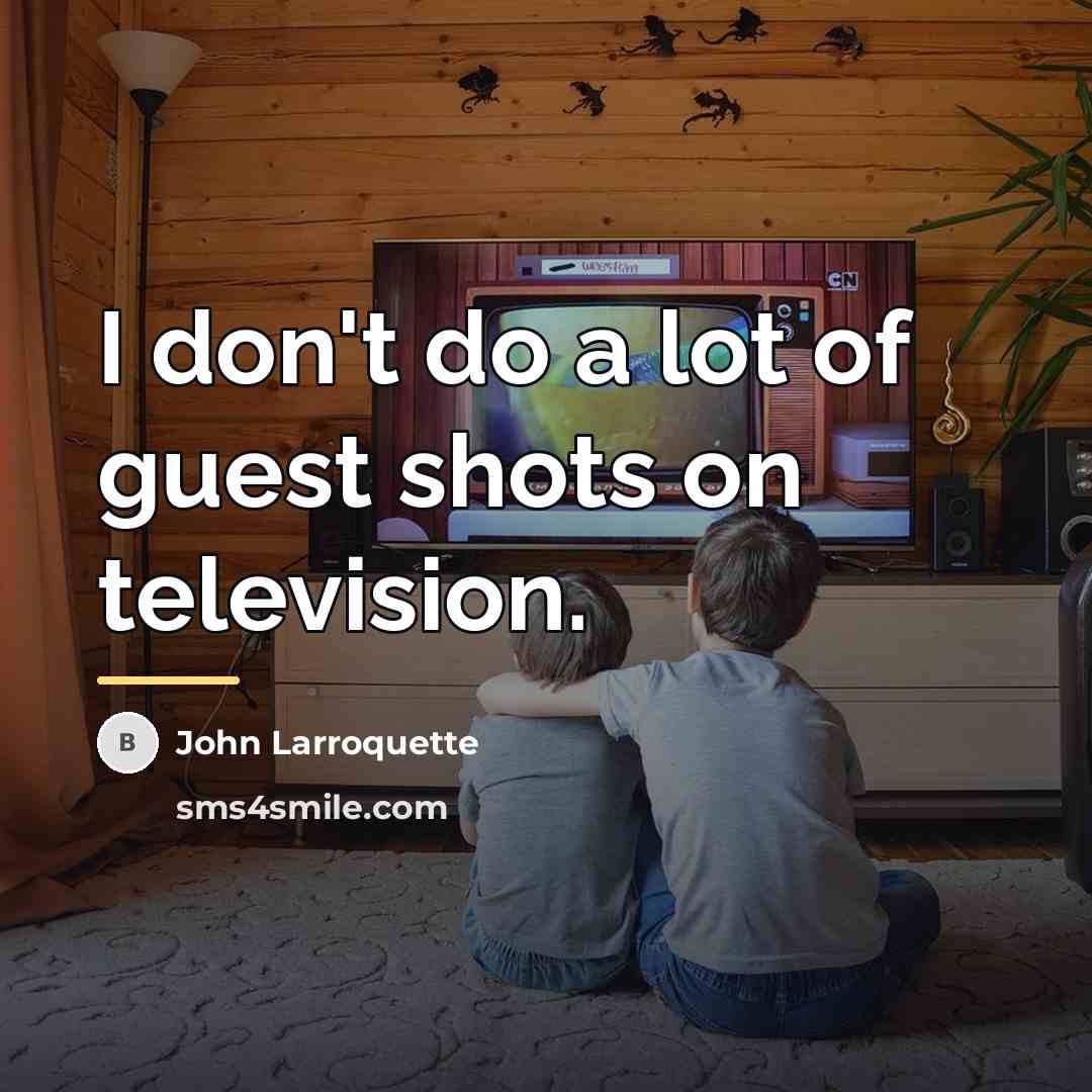 “I don't do a lot of guest shots on television.…” quote by John Larroquette