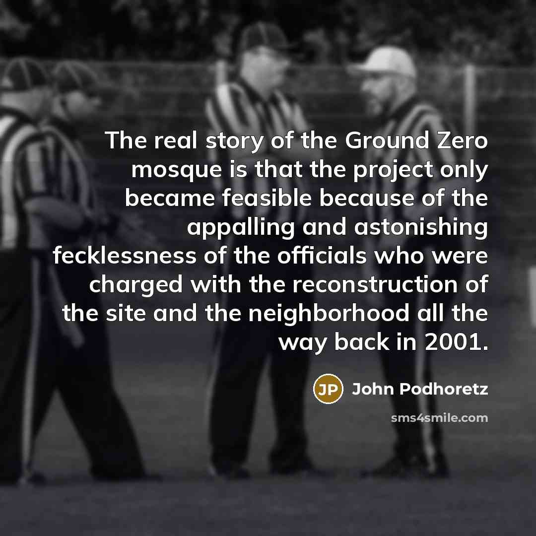 “The real story of the Ground Zero mosque is that…” quote by John Podhoretz