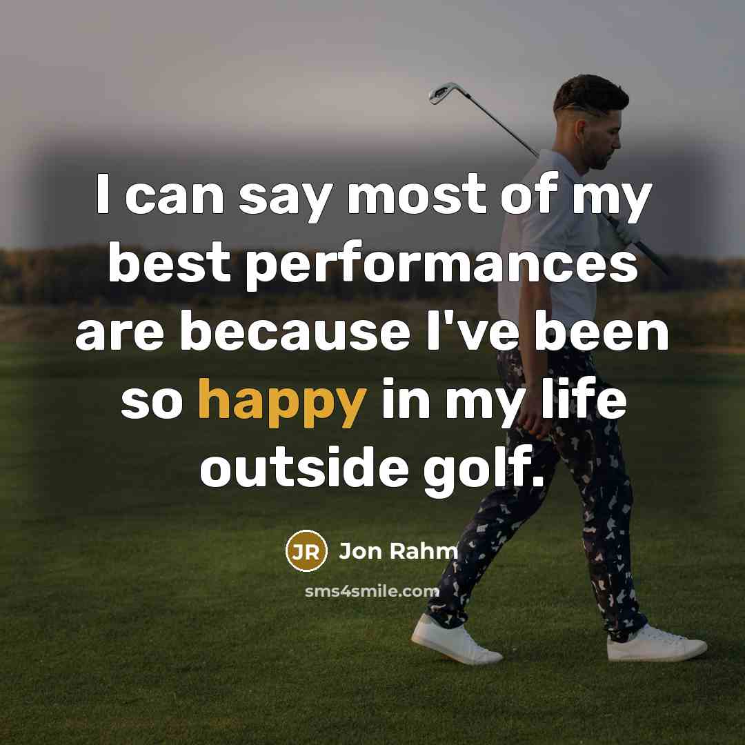 “I can say most of my best performances are because…” quote by Jon Rahm
