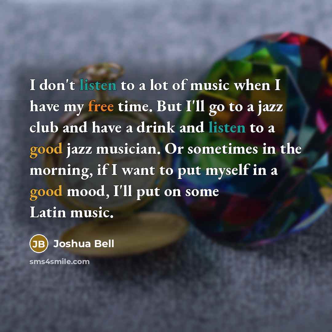“I don't listen to a lot of music when I…” quote by Joshua Bell
