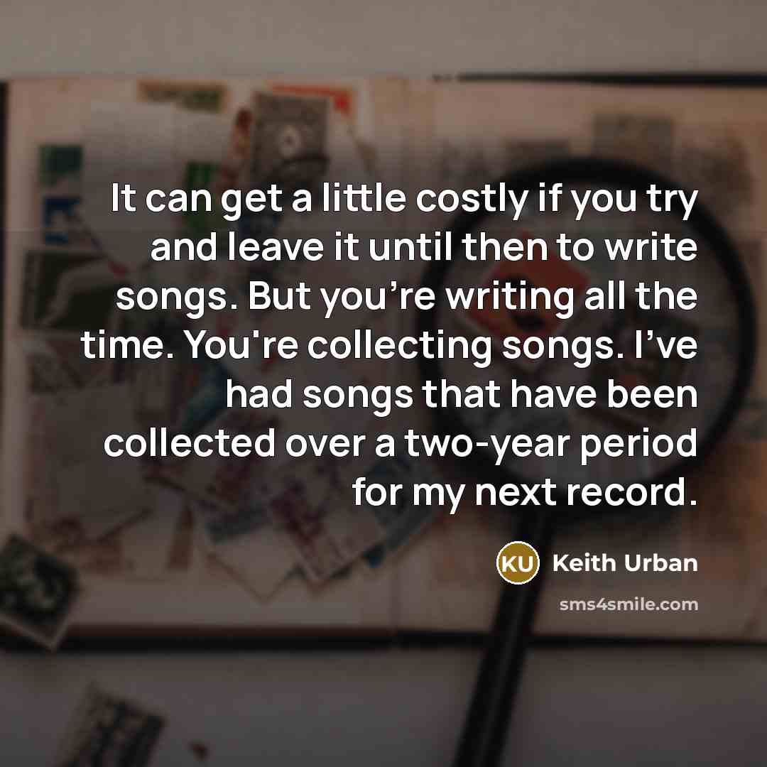 “It can get a little costly if you try and…” quote by Keith Urban