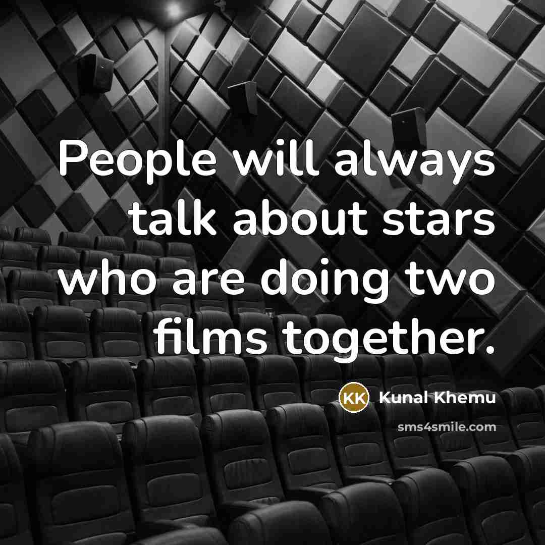 “People will always talk about stars who are doing two…” quote by Kunal Khemu