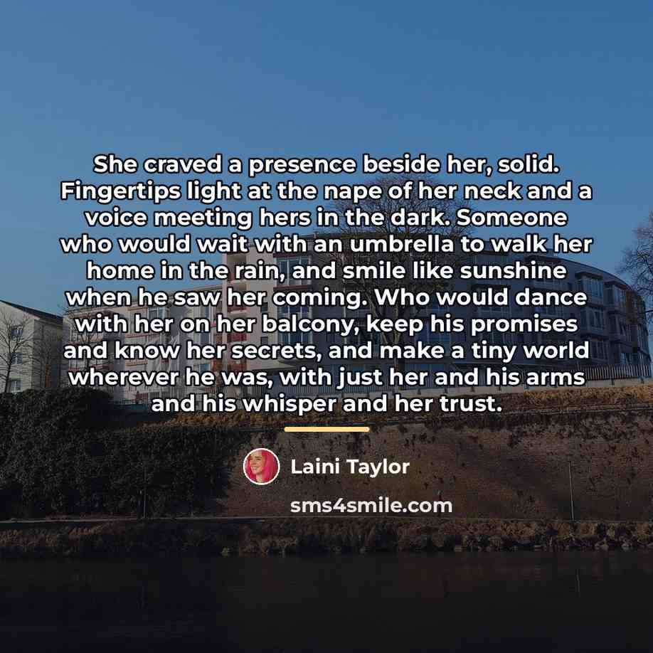 “She craved a presence beside her, solid. Fingertips light at…” quote by Laini Taylor