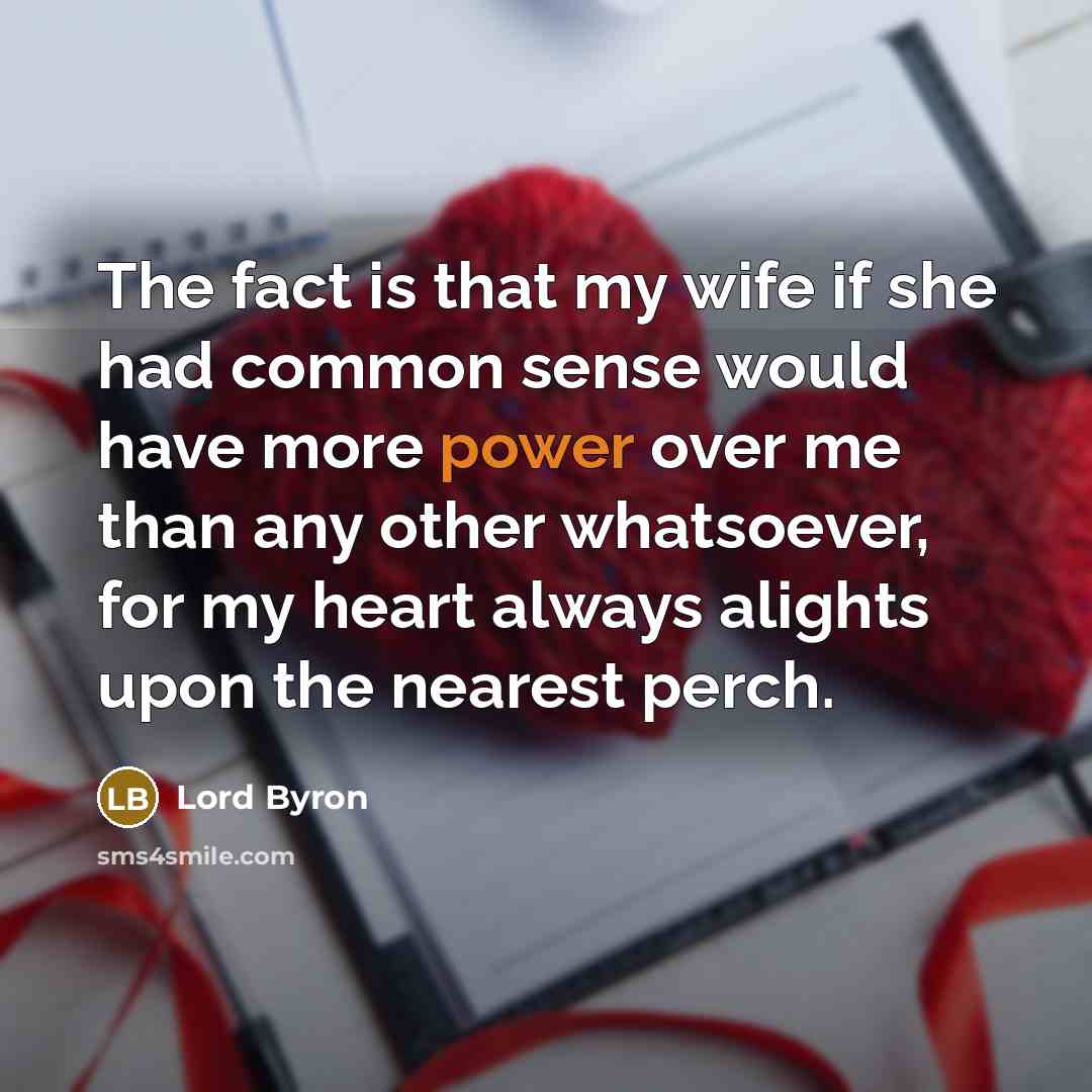 “The fact is that my wife if she had common…” quote by Lord Byron