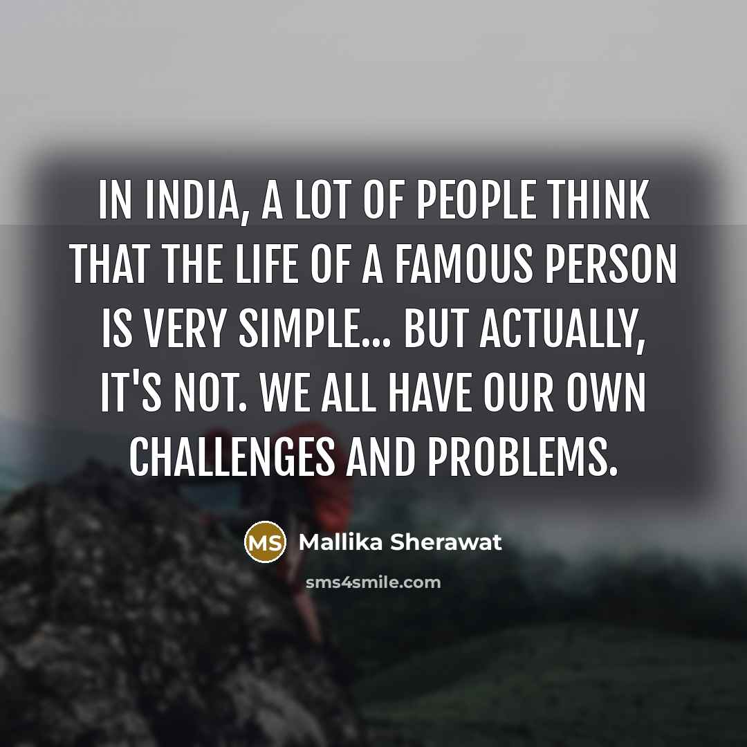 “In India, a lot of people think that the life…” quote by Mallika Sherawat