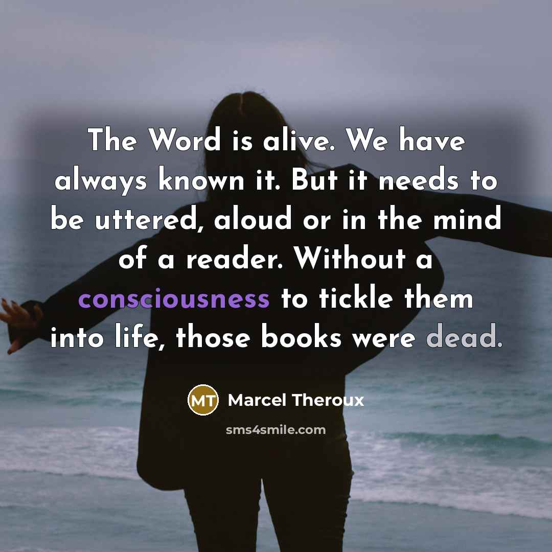 “The Word is alive. We have always known it. But…” quote by Marcel Theroux