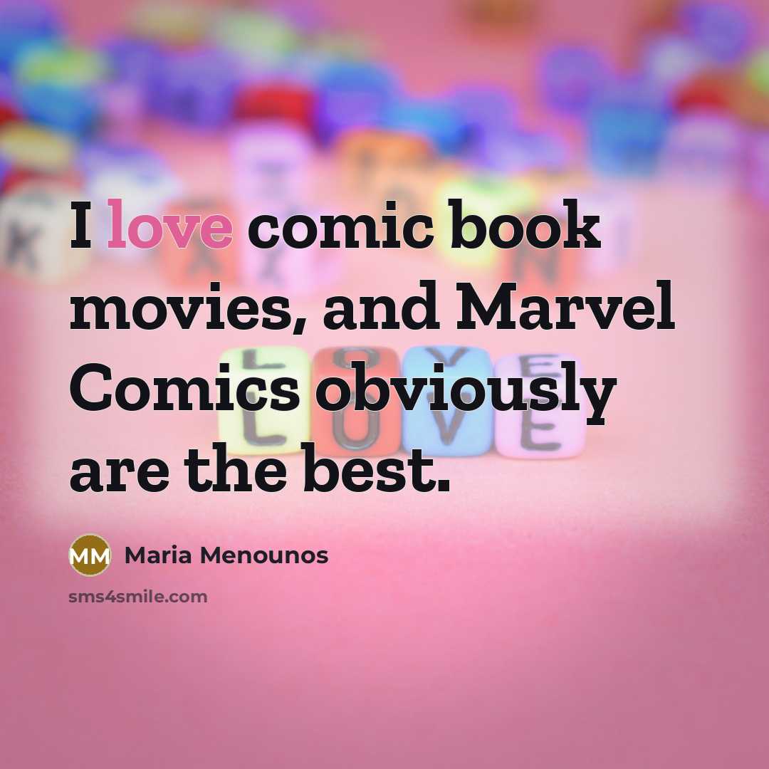 “I love comic book movies, and Marvel Comics obviously are…” quote by Maria Menounos
