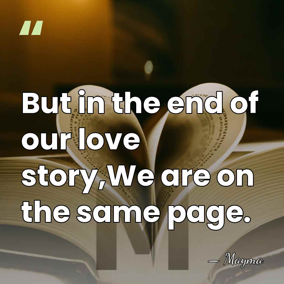 But in the end of our love story,We are on the same&hellip; - Mayma