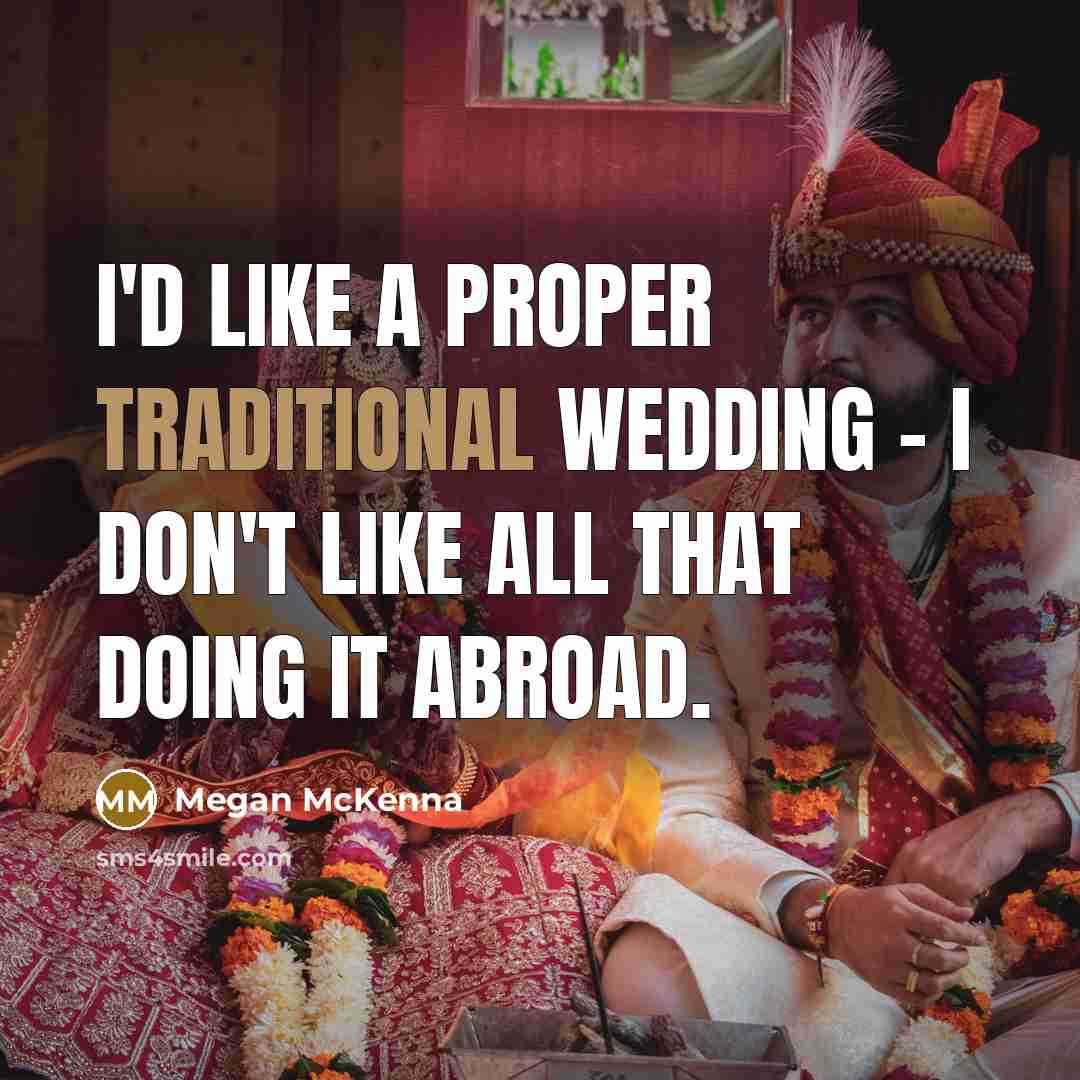 “I'd like a proper traditional wedding - I don't like…” quote by Megan McKenna
