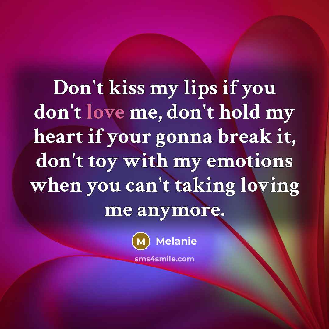 “Don't kiss my lips if you don't love me, don't…” quote by Melanie