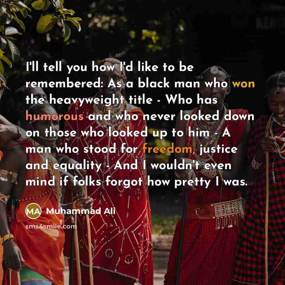 “I'll tell you how I'd like to be remembered: As…” quote by Muhammad Ali