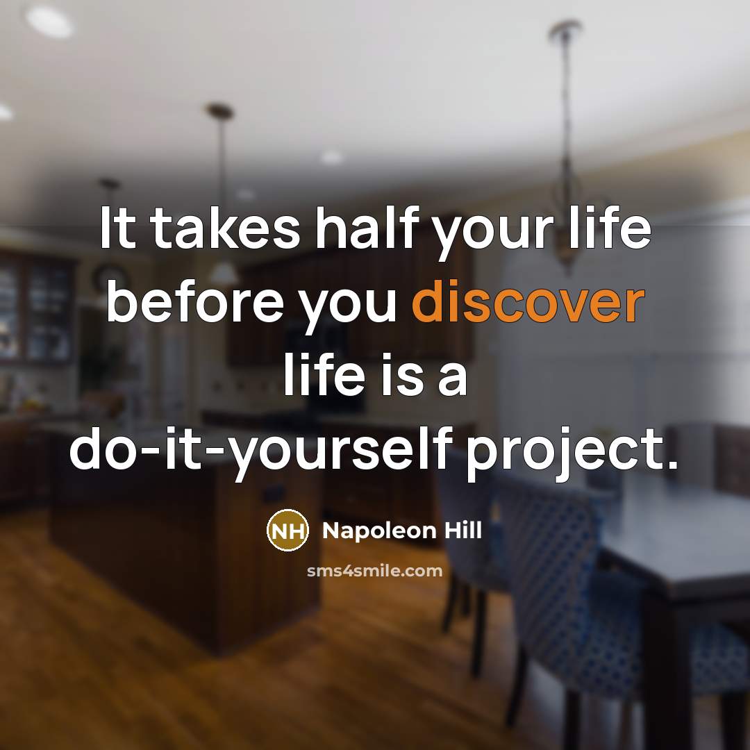 “It takes half your life before you discover life is…” quote by Napoleon Hill