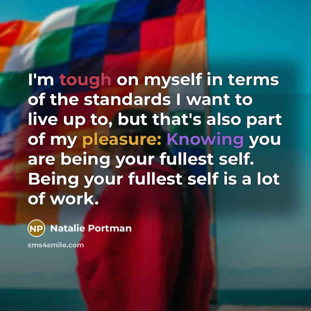 “I'm tough on myself in terms of the standards I…” quote by Natalie Portman