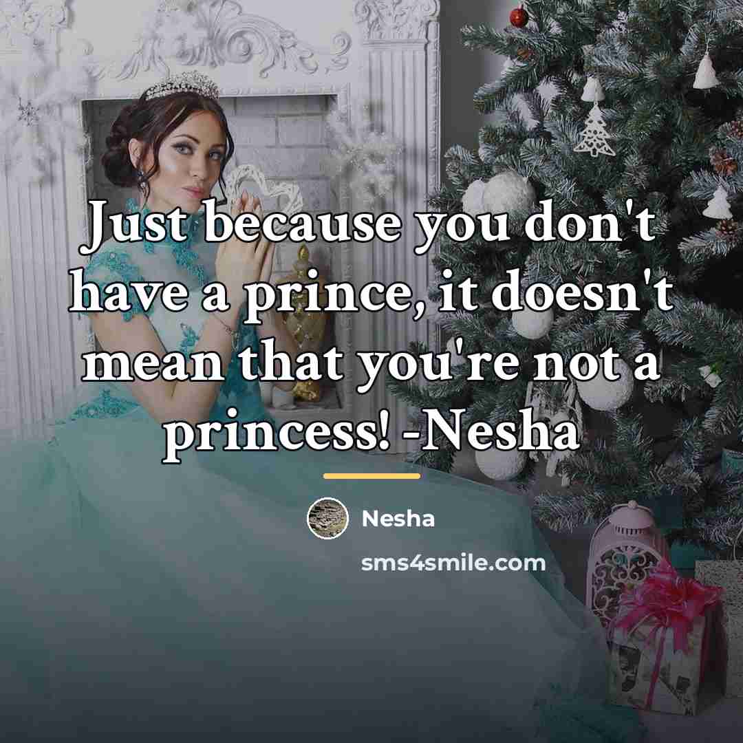 “Just because you don't have a prince, it doesn't mean…” quote by Nesha