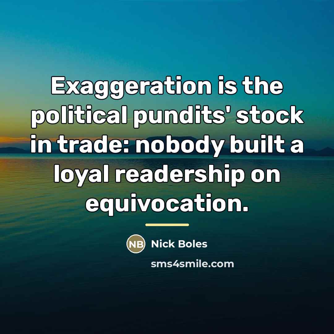 “Exaggeration is the political pundits' stock in trade: nobody built…” quote by Nick Boles