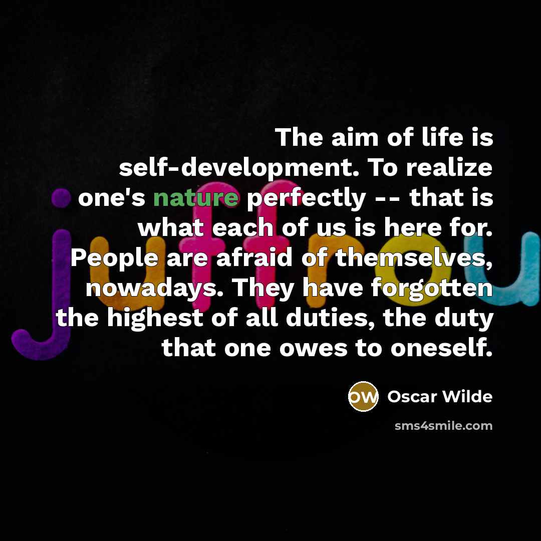 “The aim of life is self-development. To realize one's nature…” quote by Oscar Wilde