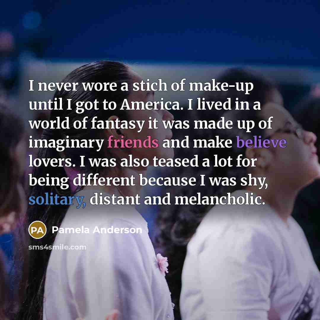 “I never wore a stich of make-up until I got…” quote by Pamela Anderson