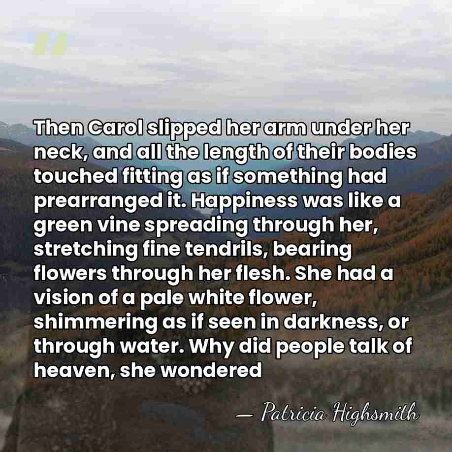 Then Carol slipped her arm under her neck, and all the length&hellip; - Patricia Highsmith