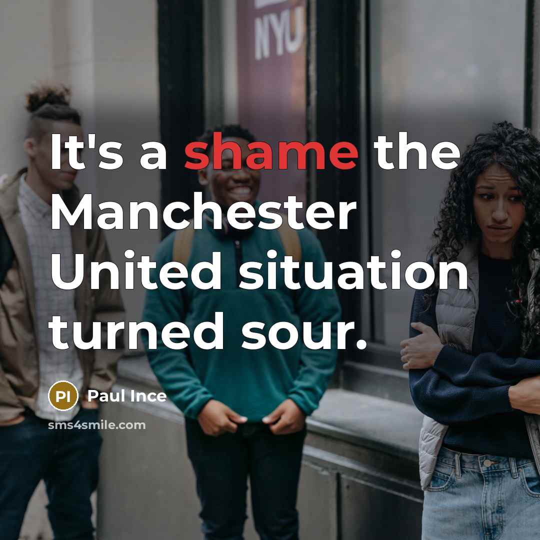“It's a shame the Manchester United situation turned sour.…” quote by Paul Ince